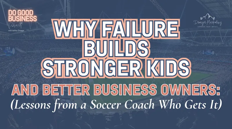 Building a Resilient Business Culture: How a Soccer Coach Is Changing Lives
