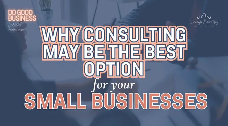 Why Marketing Consulting Is the Sweet Spot for Small Business Growth